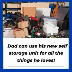 Dad can use his new self storage unit for all the things he loves!
