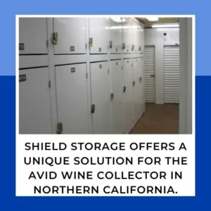 Shield Storage offers a unique solution for the avid wine collector in Northern California.