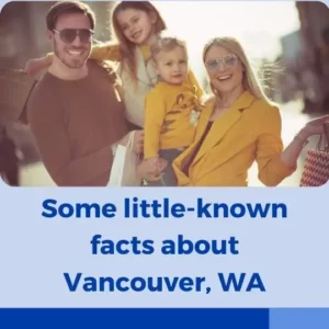 Some little-known facts about Vancouver, WA