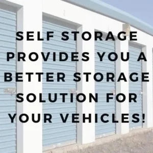 Self storage provides you a better storage solution for your vehicles!