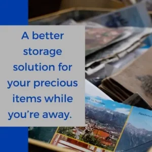 A better storage solution for your precious items while you’re away.