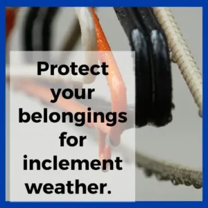 Protect your belongings for inclement weather.