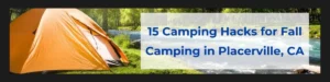 15 Camping Hacks for Fall Camping in Placerville, CA