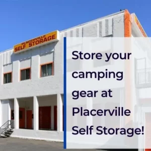 Store your camping gear at Placerville Self Storage!