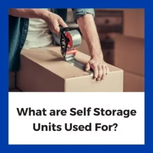 What are Self Storage Units Used For