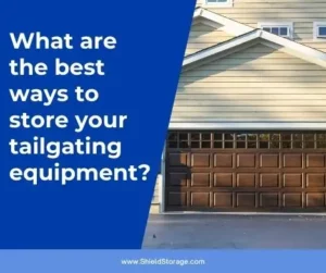 What are the best ways to store your tailgating equipment