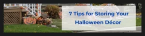 7 Tips for Storing Your Halloween Décor