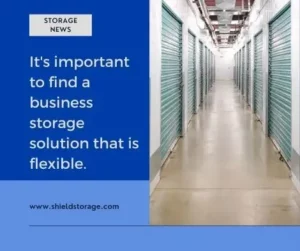 It's important to find a business storage solution that is flexible.