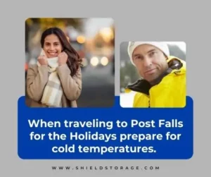 When traveling to Post falls for the Holidays prepare for cold temperatures.