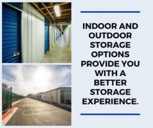Indoor and outdoor storage options provide you with a better storage experience.