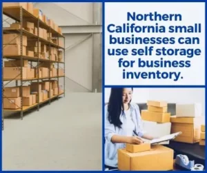 Northern California small businesses can use self storage for business inventory.