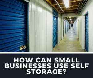 How can small businesses use self storage